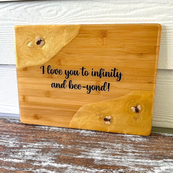 Other - I Love You Infinity and Bee-yond Cutting Board Resin Wood Cutting Board Bee